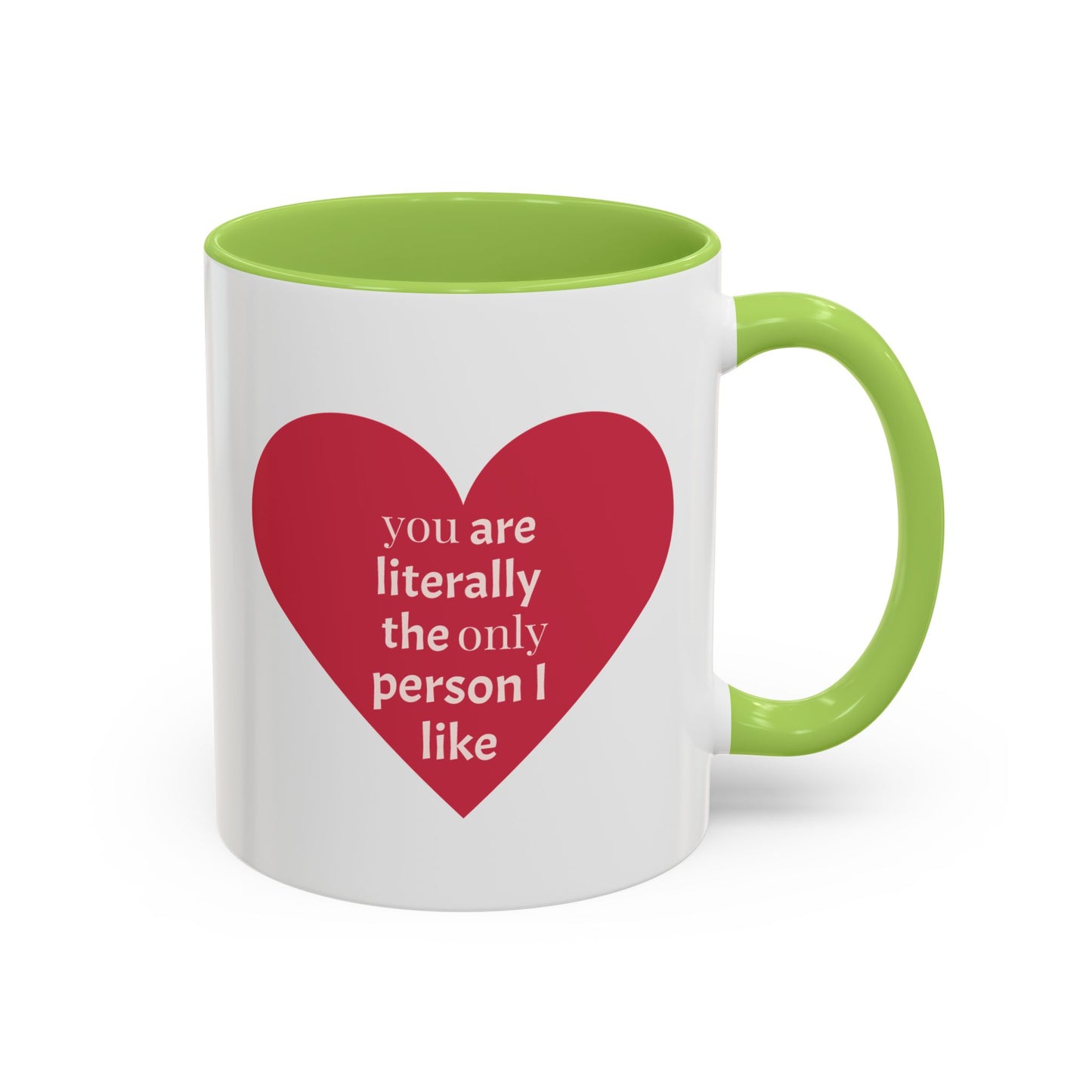 The Only Person I like - Coffee Mug — 'You Are Literally The Only Person I Like' Red Heart Accent Mug