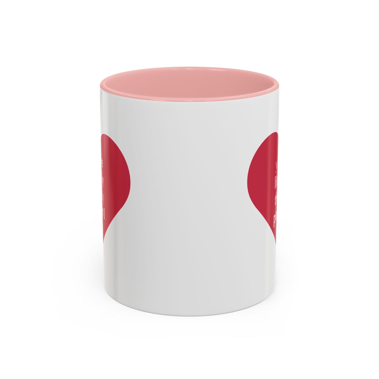 The Only Person I like - Coffee Mug — 'You Are Literally The Only Person I Like' Red Heart Accent Mug