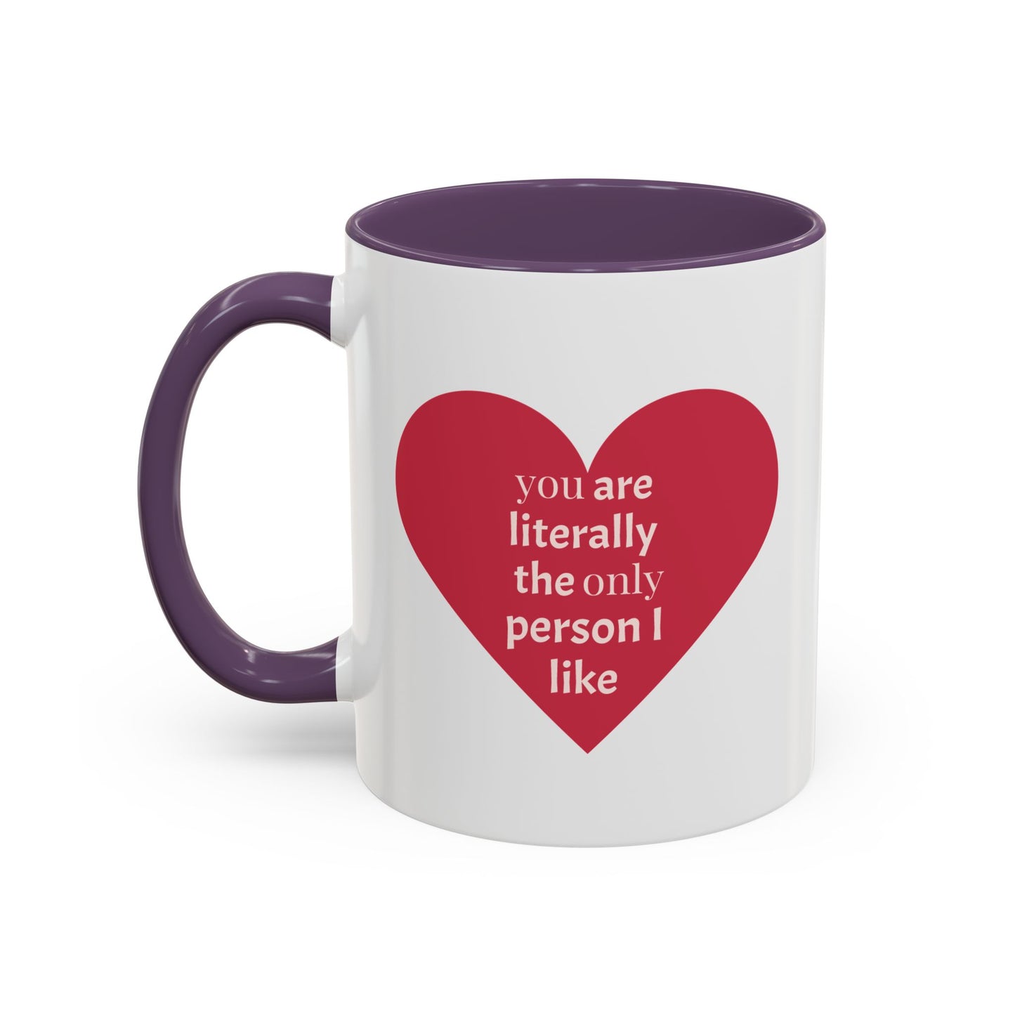 The Only Person I like - Coffee Mug — 'You Are Literally The Only Person I Like' Red Heart Accent Mug