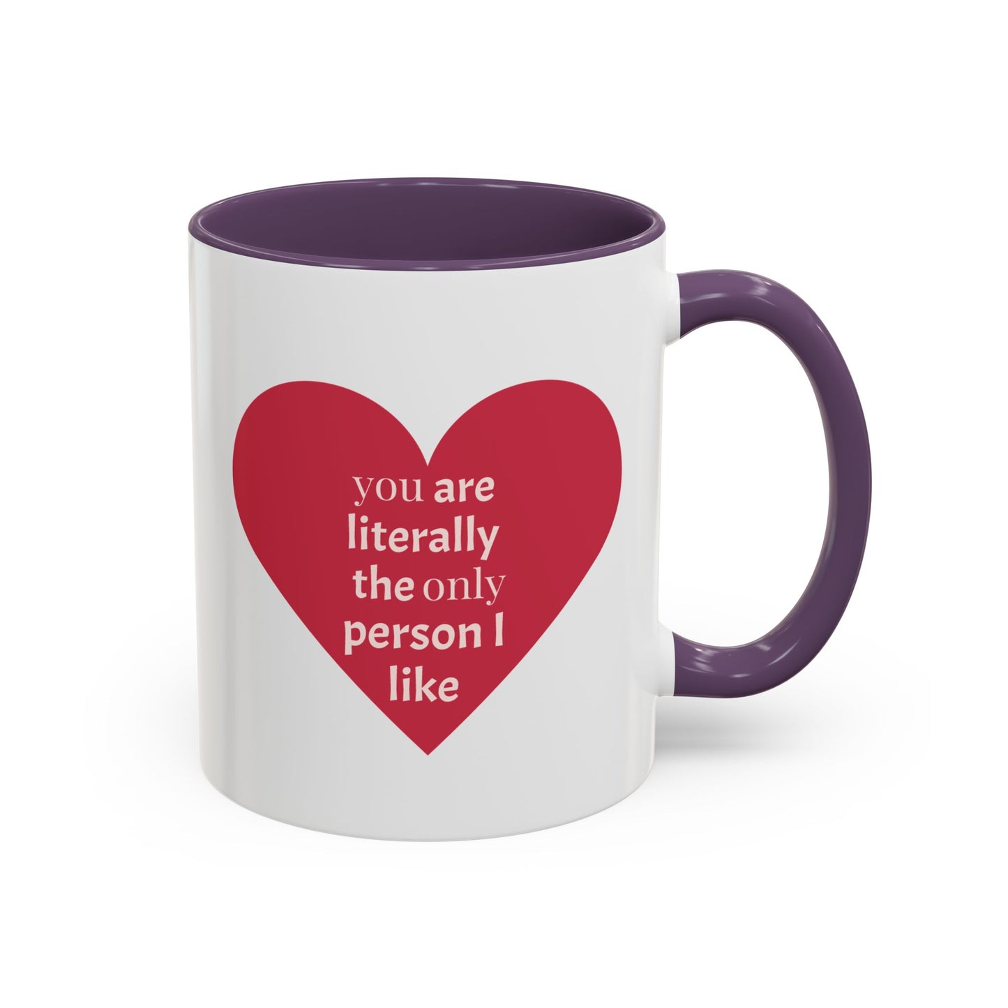The Only Person I like - Coffee Mug — 'You Are Literally The Only Person I Like' Red Heart Accent Mug