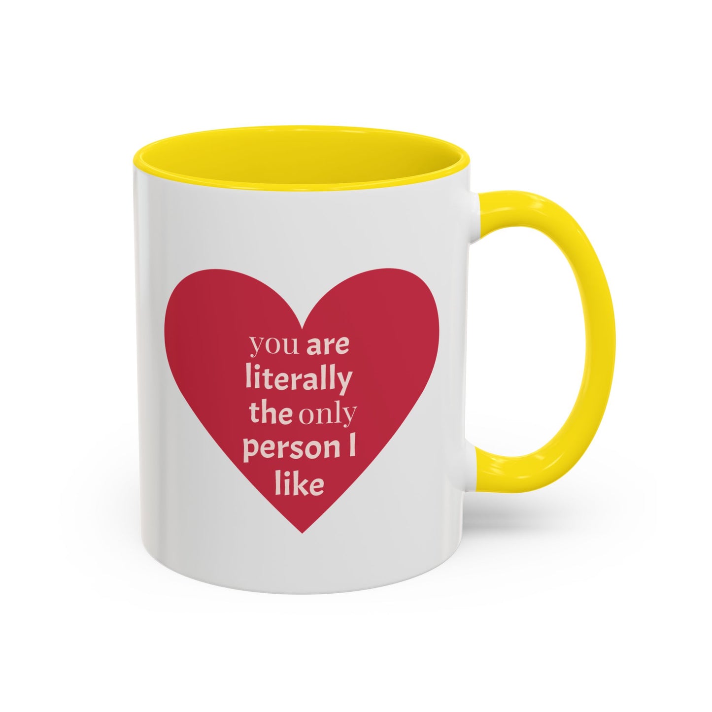 The Only Person I like - Coffee Mug — 'You Are Literally The Only Person I Like' Red Heart Accent Mug