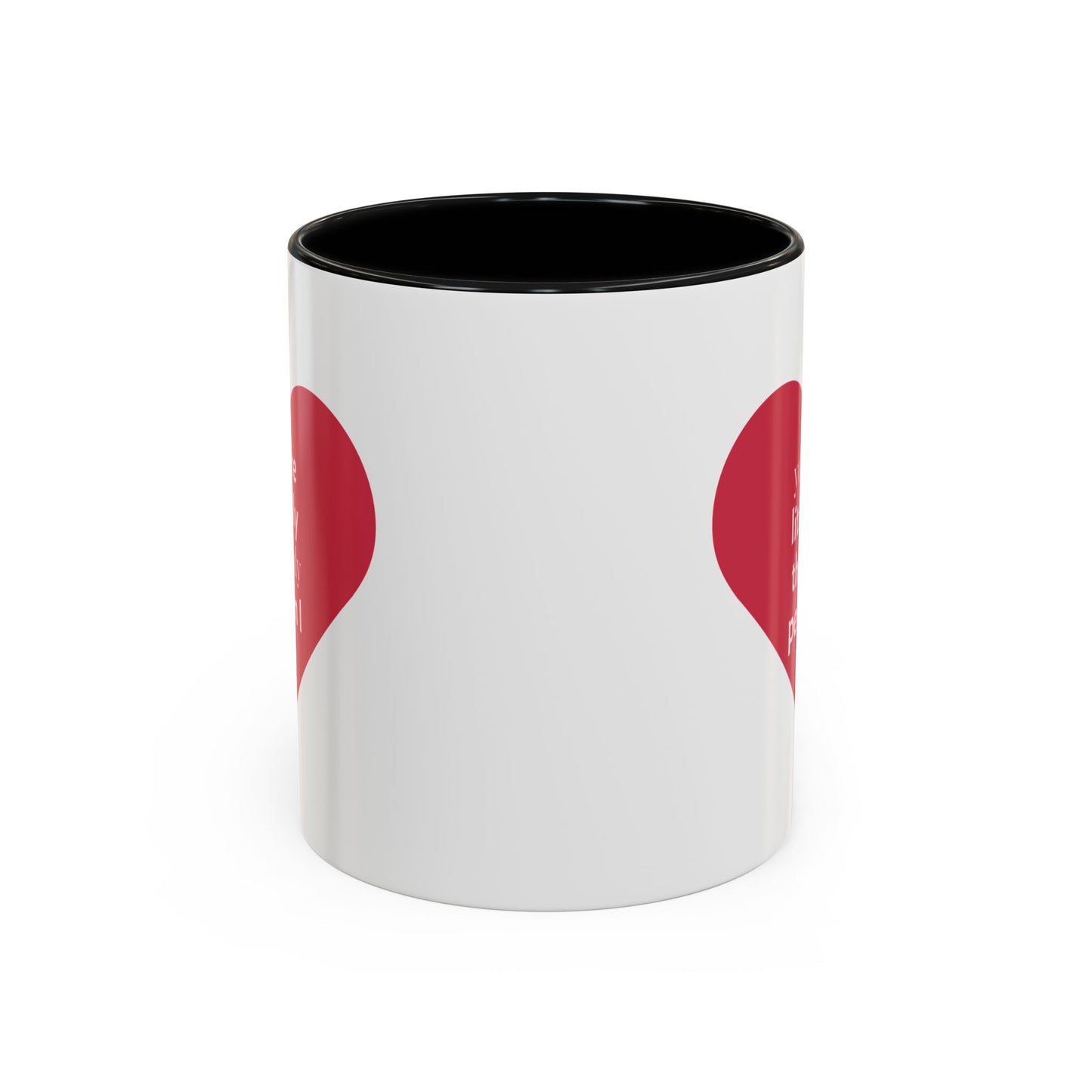 The Only Person I like - Coffee Mug — 'You Are Literally The Only Person I Like' Red Heart Accent Mug
