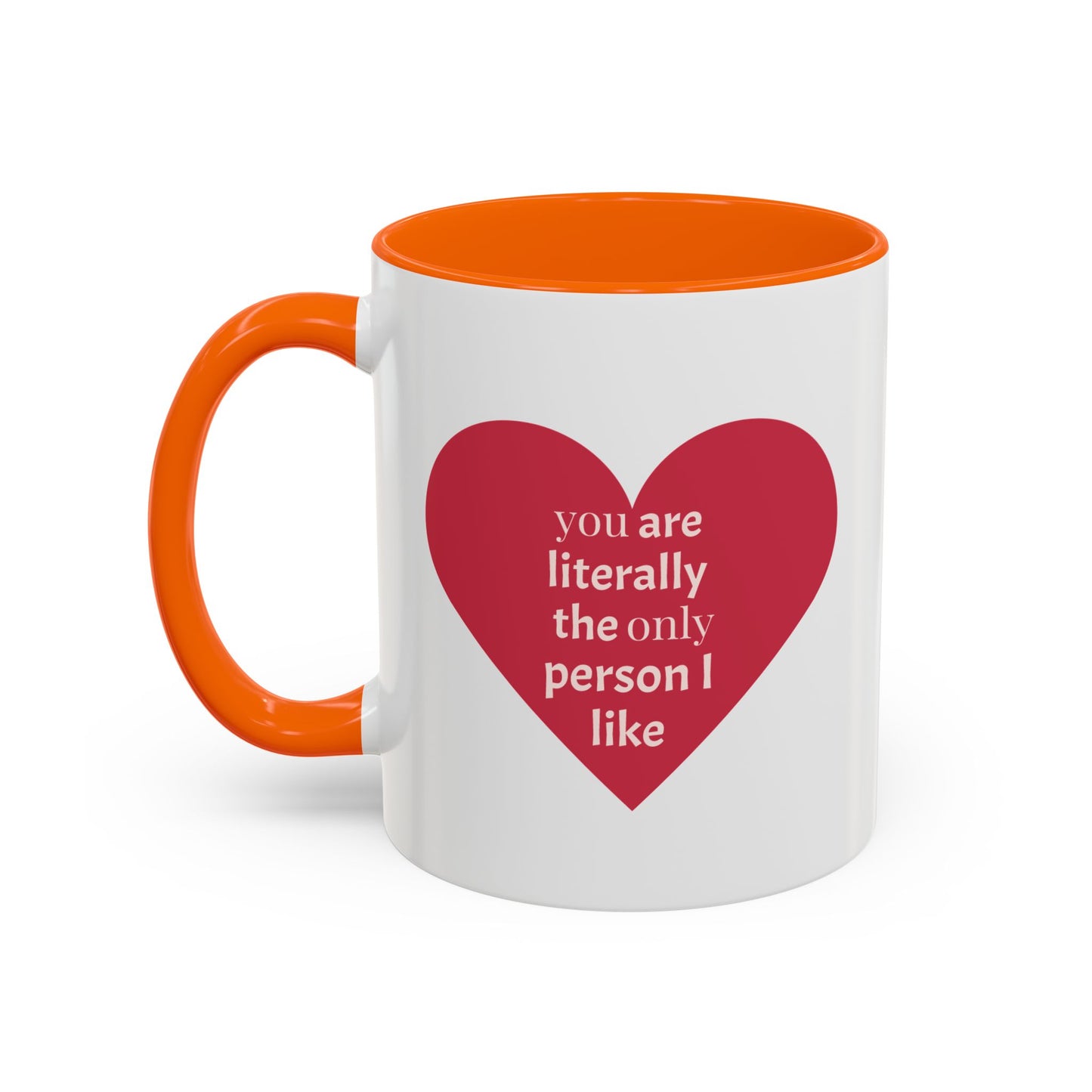 The Only Person I like - Coffee Mug — 'You Are Literally The Only Person I Like' Red Heart Accent Mug