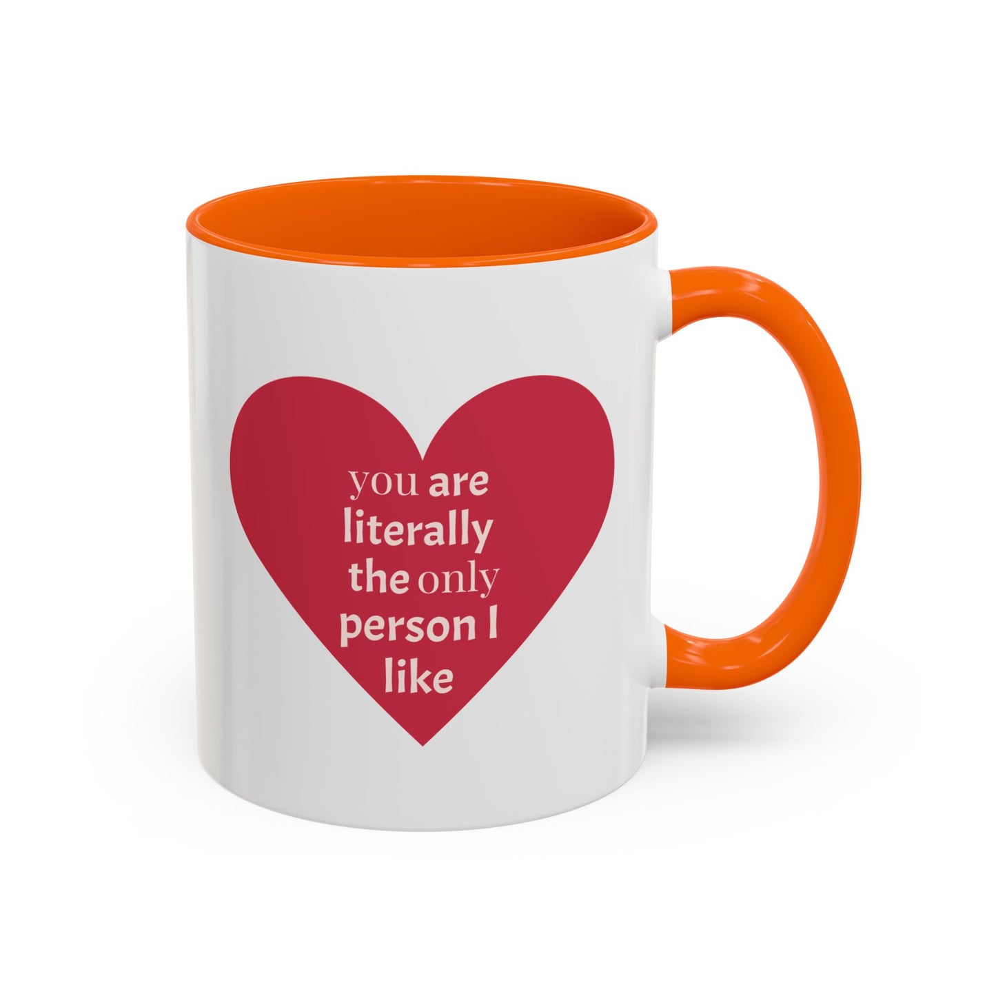 The Only Person I like - Coffee Mug — 'You Are Literally The Only Person I Like' Red Heart Accent Mug