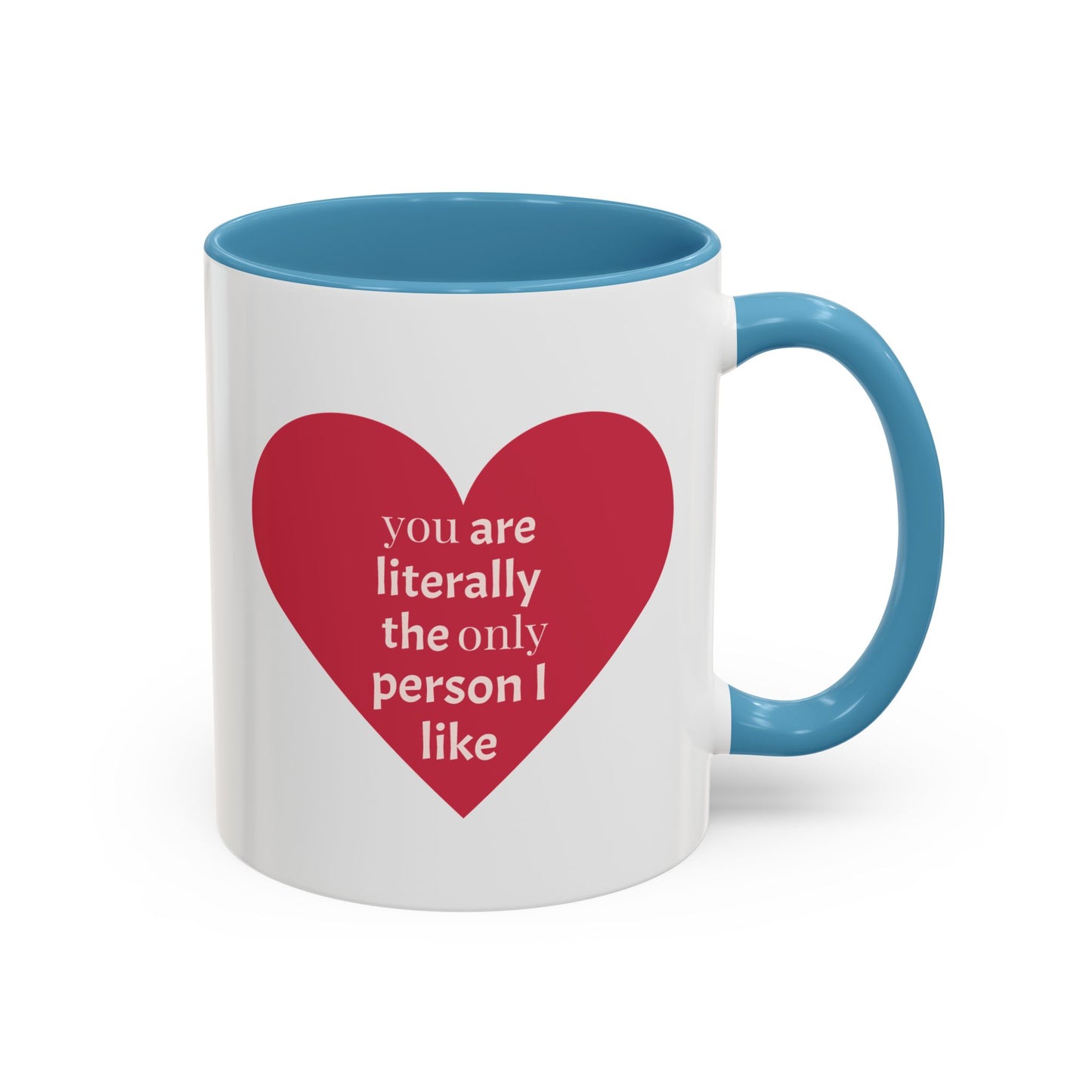 The Only Person I like - Coffee Mug — 'You Are Literally The Only Person I Like' Red Heart Accent Mug