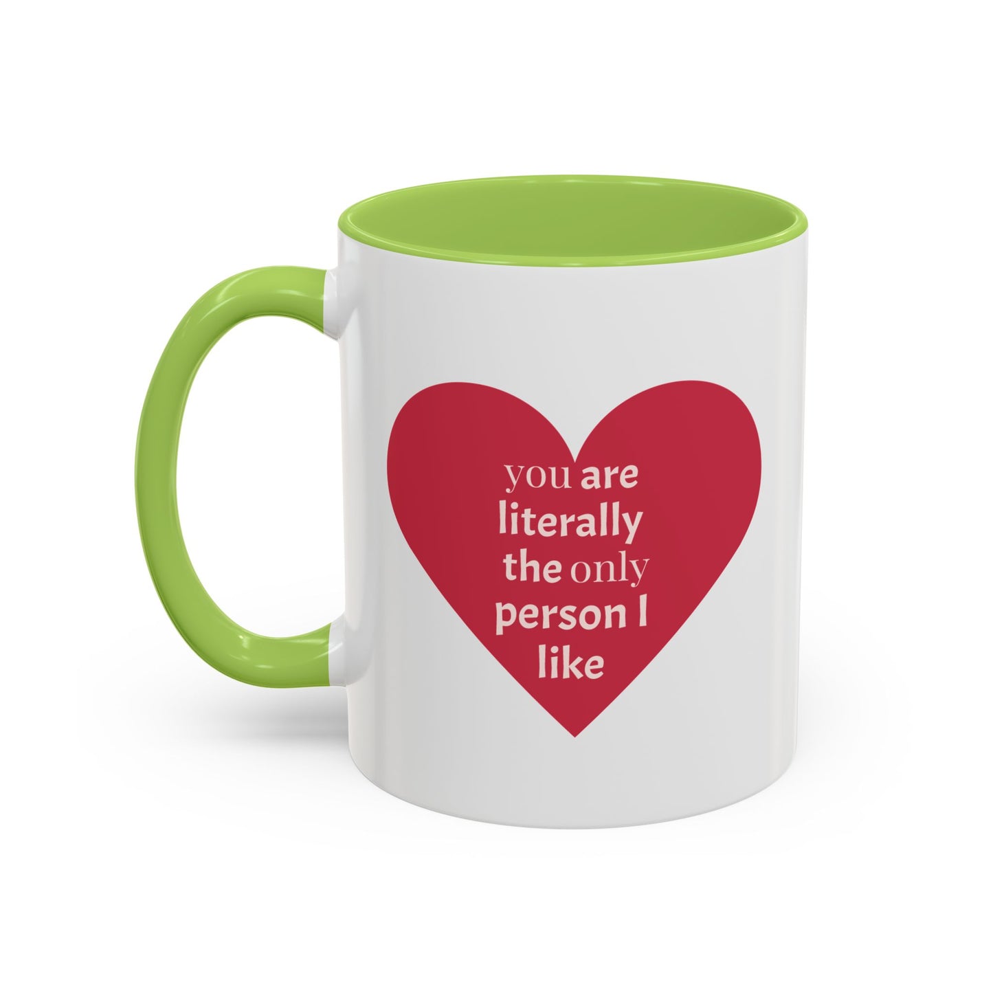 The Only Person I like - Coffee Mug — 'You Are Literally The Only Person I Like' Red Heart Accent Mug