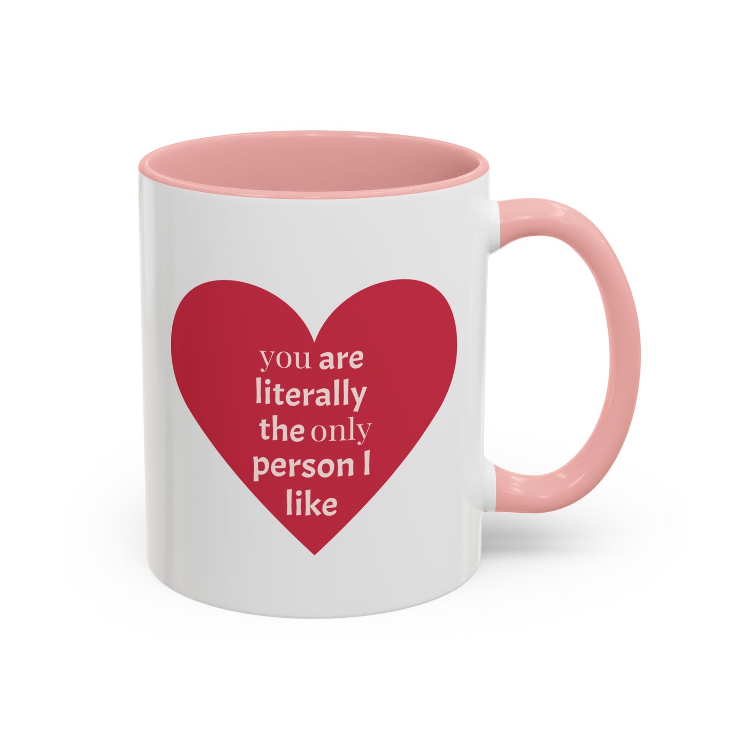 The Only Person I like - Coffee Mug — 'You Are Literally The Only Person I Like' Red Heart Accent Mug