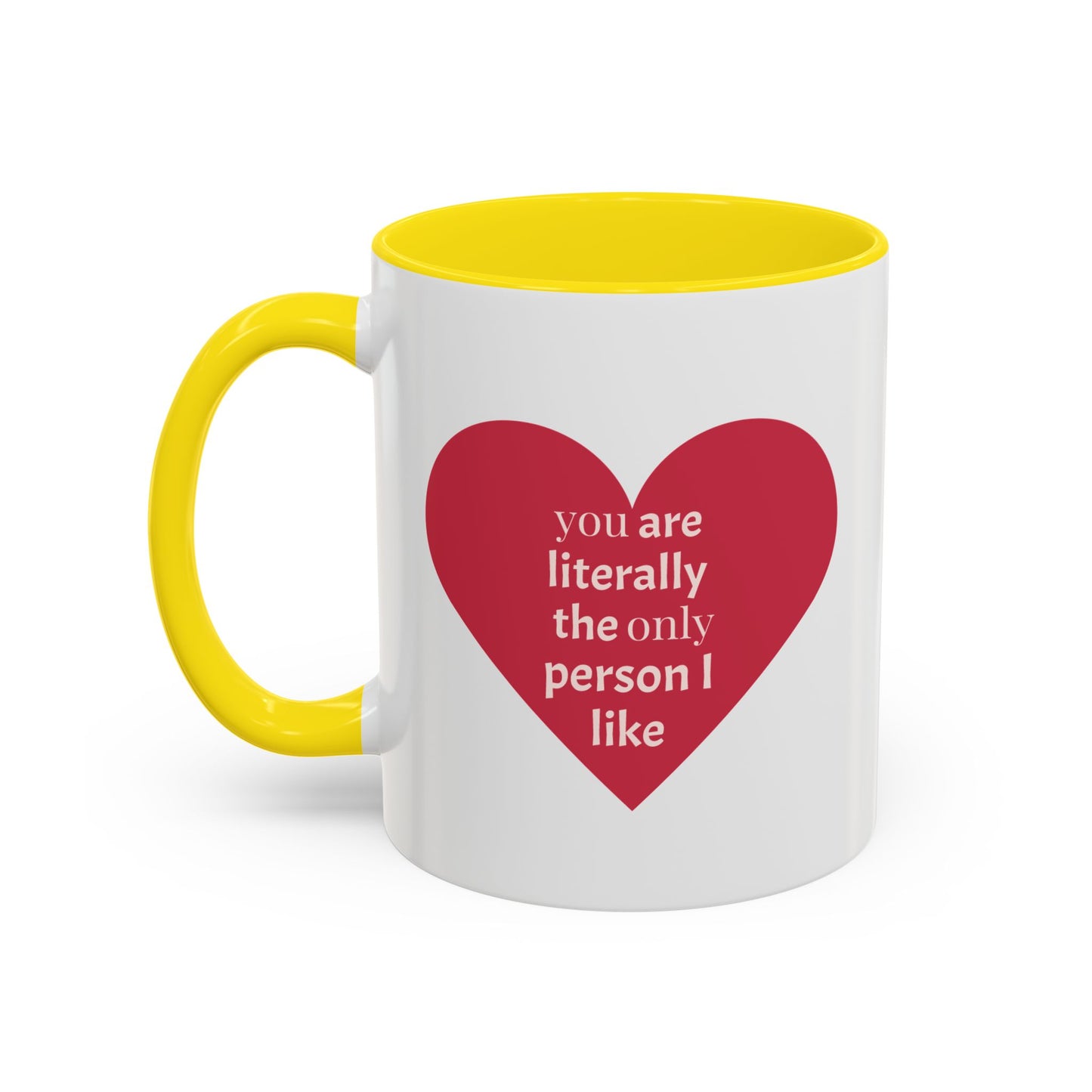 The Only Person I like - Coffee Mug — 'You Are Literally The Only Person I Like' Red Heart Accent Mug
